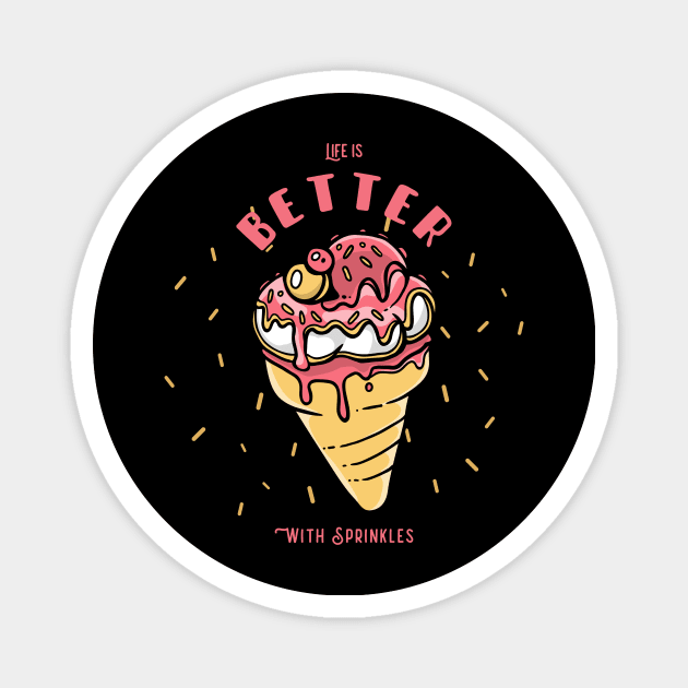 Ice cream life is better with Sprinkles Magnet by InkyArt